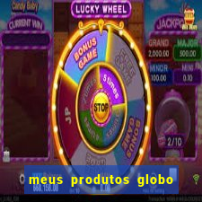 meus produtos globo com pagamento